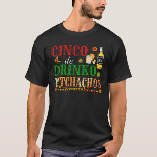 Cinco de Drinko Achos Mannen vrouwen Drink T-shirt