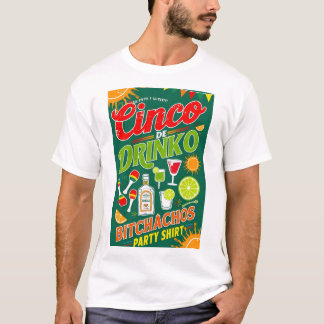 CINCO DE DRINKO - BITCHACHOS FEEST T-SHIRT