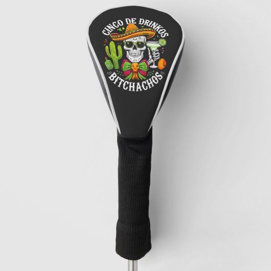 Cinco De Drinko Bitchachos Golfheadcover (Voorkant)