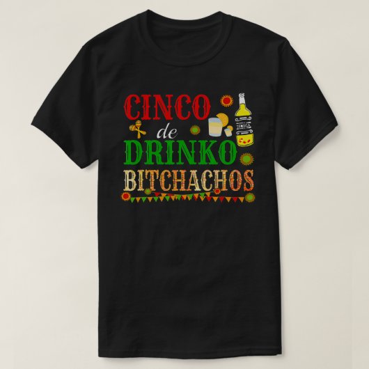 Cinco De Drinko Bitchachos Mannen vrouwen Drink T-shirt (Design voorkant)