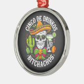 Cinco De Drinko Bitchachos Metalen Ornament (Links)