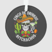 Cinco De Drinko Bitchachos Ornament (achterkant)
