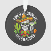 Cinco De Drinko Bitchachos Ornament (voorkant)