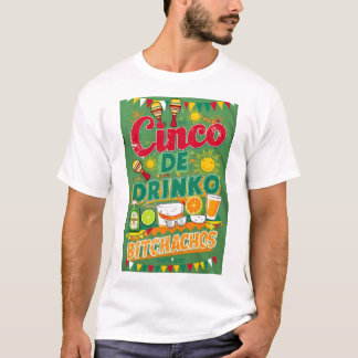 CINCO DE DRINKO - BITCHACHOS T-SHIRT