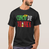Cinco De Drinko Funny Mexican Drinking Idea Tee T-shirt (Voorkant)