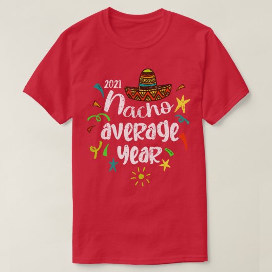 Cinco De Mayo 2021 Nacho Gemiddeld jaar T-shirt (Design voorkant)