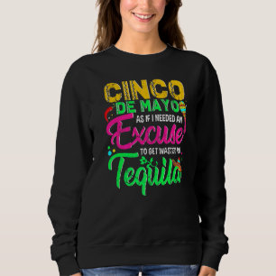 Cinco De Mayo alsof ik een excuus nodig heb om het Trui
