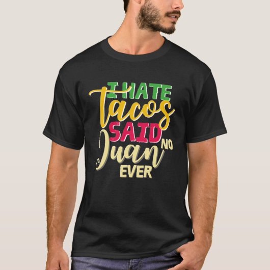 cinco de mayo apparel I hate tacos said no juan ev T-shirt (Voorkant)