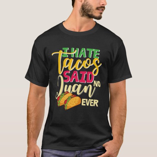 cinco de mayo apparel I hate tacos said no juan ev T-shirt (Voorkant)