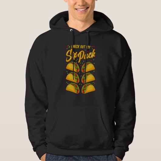 Cinco De Mayo Check Out My Six Pack Tacos Hoodie (Voorkant)