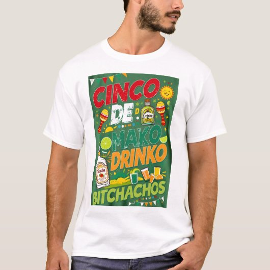 CINCO DE MAYO DRINKO BITCHACHOS T-SHIRT (Voorkant)