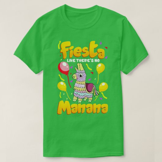 Cinco de mayo Funny Fiesta alsof er geen manana is T-shirt (Design voorkant)