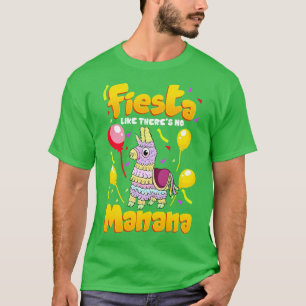Cinco de mayo Funny Fiesta alsof er geen manana is T-shirt
