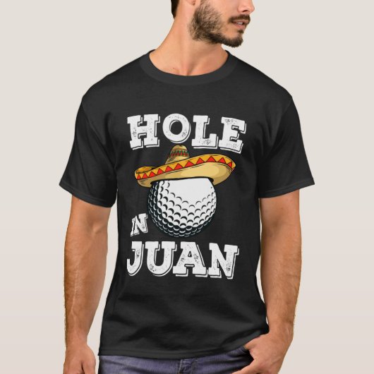 Cinco de Mayo Golf Saying Golfer Joke Hole in Juan T-shirt (Voorkant)
