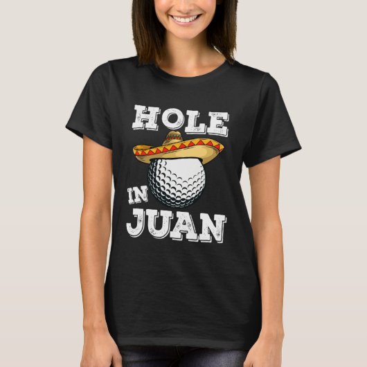 Cinco de Mayo Golf Saying Golfer Joke Hole in Juan T-shirt (Voorkant)