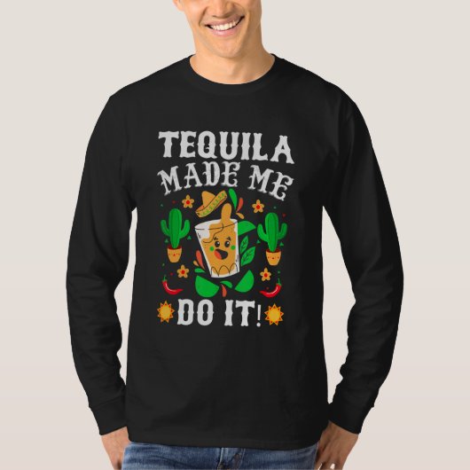 Cinco De Mayo - Grappige Tequila Liet Me Het Doen T-shirt (Voorkant)