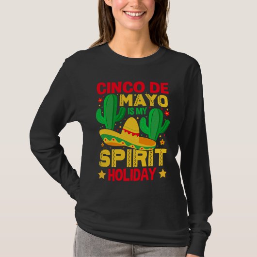 Cinco De Mayo Is My Spirit Holiday T-shirt (Voorkant)