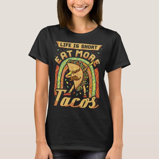 Cinco De Mayo Life Is Short Eat More Tacos T-shirt (Voorkant)