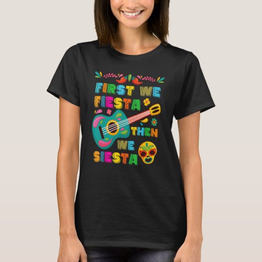 Cinco De Mayo Mexican Fiesta First We Fiesta Then  T-shirt (Voorkant)