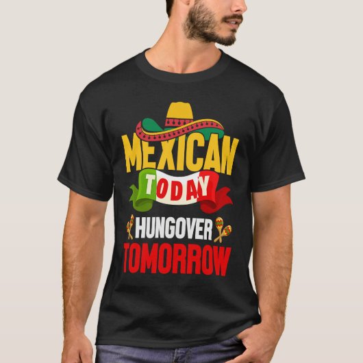 Cinco de Mayo mexican today hungover tomorrow fies T-shirt (Voorkant)
