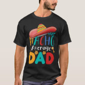 Cinco de Mayo Nacho Average dad celebrate fiesta T-shirt (Voorkant)