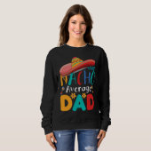 Cinco de Mayo Nacho Average dad celebrate fiesta Trui (Voorkant volledig)