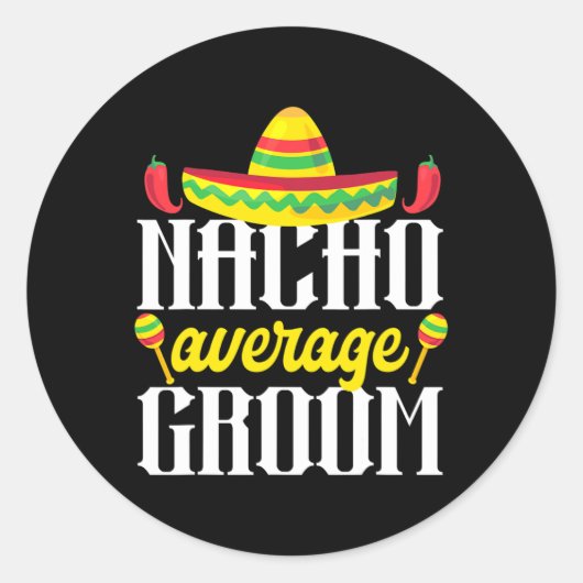 Cinco De Mayo Nacho Gemiddelde Bruidegom Mexicaans Ronde Sticker (Voorkant)