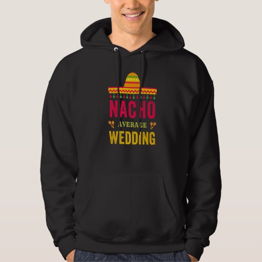 Cinco De Mayo Nacho Gemiddelde bruiloft Mexicaanse Hoodie (Voorkant)