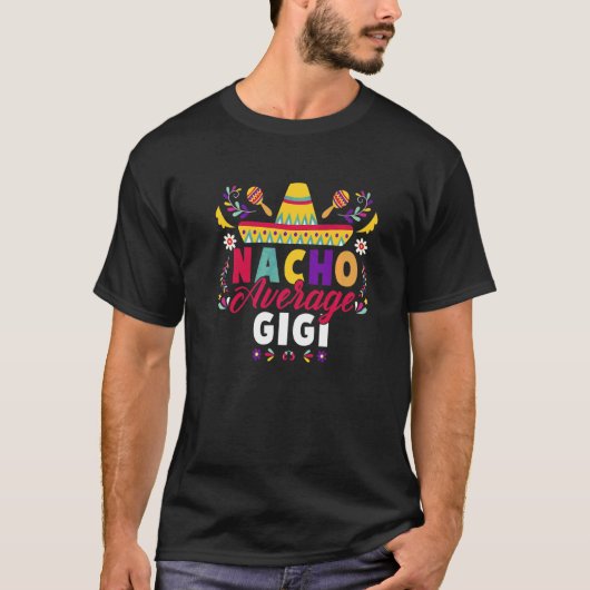 Cinco De Mayo Nacho Gemiddelde Gigi Fiesta Mexican T-shirt (Voorkant)