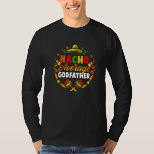 Cinco De Mayo Nacho Gemiddelde Godfather Fiesta Me T-shirt