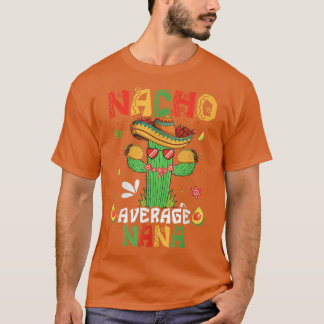 Cinco de Mayo Nacho Gemiddelde Nana Nachos Lover M T-shirt