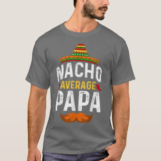 Cinco de Mayo Nacho Gemiddelde Papa vader Meican P T-shirt