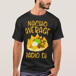 Cinco De Mayo Nacho Gemiddelde Radio DJ Mexicaans T-shirt