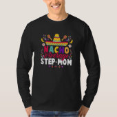Cinco de Mayo Nacho Gemiddelde Stap Mam Fiesta Mex T-shirt (Voorkant)