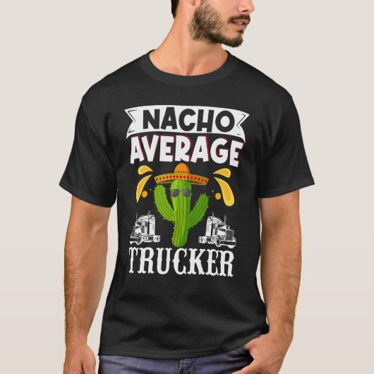 Cinco De Mayo Nacho Gemiddelde vrachtwagenchauffeu T-shirt (Voorkant)