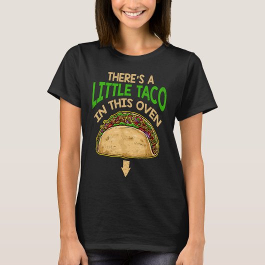 Cinco De Mayo Pregnancy Theres Taco In This Oven B T-shirt (Voorkant)