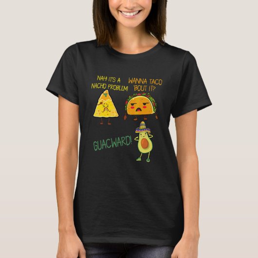 Cinco De Mayo Wil Taco Over It Nacho Probleem Gua T-shirt (Voorkant)