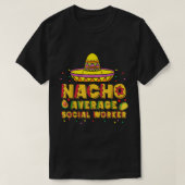 Cinco de Mayo Women Nacho Gemiddelde sociale werkn T-shirt (Design voorkant)