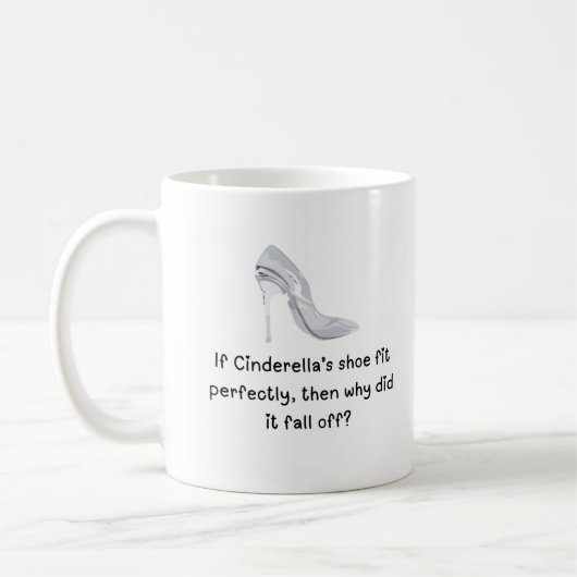 Cinderella Funny Quote Coffee Mok (Links)