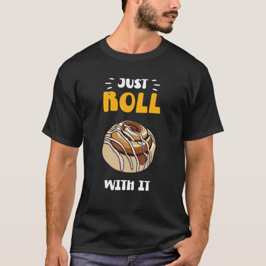 Cinnamon Roll Just Roll With It T-shirt (Voorkant)