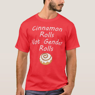 Cinnamon Rolls not Gender Roles Feminism Feminist T-shirt