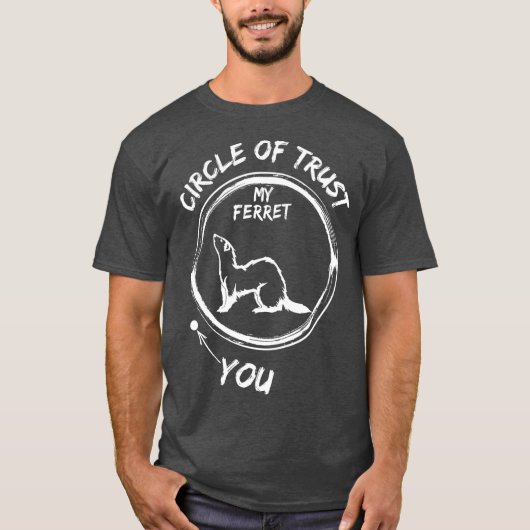 Circle Of Trust My Ferret And You Funny T-shirt (Voorkant)