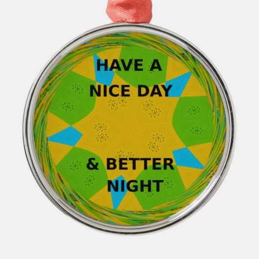 Circulair ontwerp "Fijne dag en betere nacht" Metalen Ornament (Voorkant)