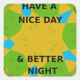 Circulair ontwerp "Fijne dag en betere nacht" Vierkante Sticker