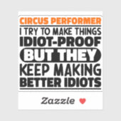 Circus performer Ik probeer dingen grappig citaten Sticker (Vel)
