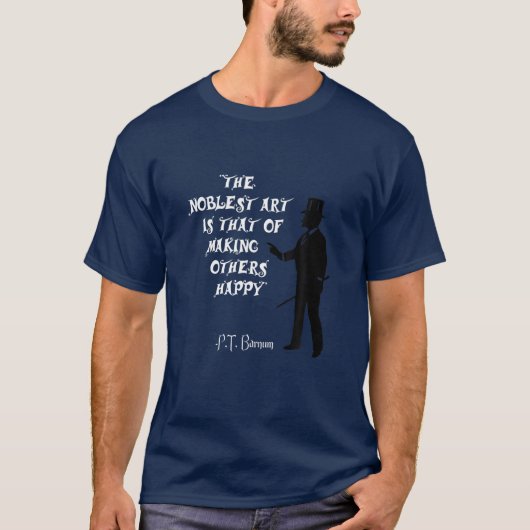 Circus PT Barnum Showman Ringmaster Quote Noblest T-shirt (Voorkant)