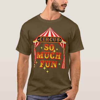 Circus So Much Fun Circus Artist Costume T-shirt