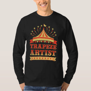 Circus Trapeze Artist I Circus Thleed Birthday Par T-shirt