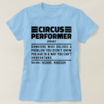 Circusartiest Zelfstandig naamwoord Definitie Grap T-shirt<br><div class="desc">Grappige Circusartiest Uitspraken "Circusartiest Iemand Die Een Probleem Oplost Dat Je Niet Wist Dat Je Had Op Een Manier Die Je Niet Begrijpt". Pak dit grappige Circusartiest ontwerp als een grappig cadeau voor een geweldige moeder,  vader of vriend.</div>