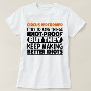 Circusperformer Ik probeer het Gezegde te maken T-shirt